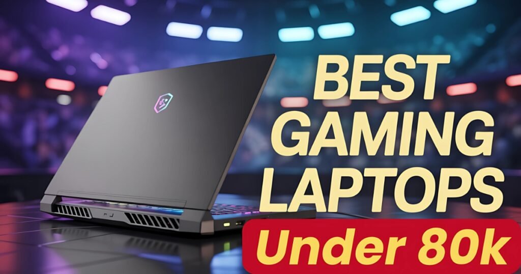Top 7 Best Gaming Laptops Under 80000 (2025) – Play Like a Pro!